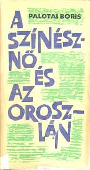 Palotai Boris - A sz�n�szn� �s az oroszl�n