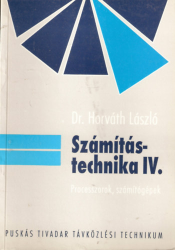 Dr. Horvth Lszl - Szmtstechnika IV. - Processzorok, szmtgpek