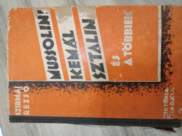 Szirmai Dezs� - Mussolini, Kem�l, Szt�lin �s a t�bbiek