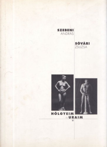 Szebeni András-Sóvári Zsuzsa - Hölgyeim és uraim