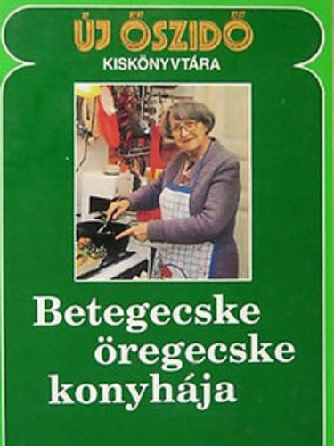 Betegecske, �regecske konyh�ja - �j �szid� kisk�nyvt�ra
