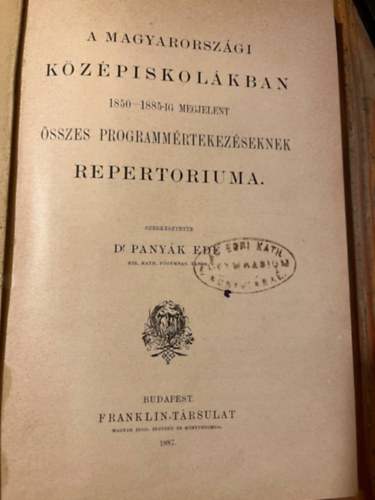 dr Panyák Ede - A magyarországi középiskolákban 1850-1885 ig megjelent összes programmértekezéseknek repertoriuma.