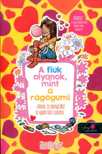 Kerstin Gier - A fiúk olyanok, mint a rágógumi - Édesek, és könnyű őket az ujjunk köré csavarni