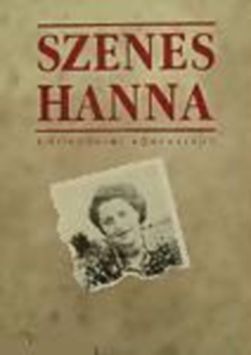 Szépirodalmi Könyvkiadó - Szenes Hanna napló-levelek-versek