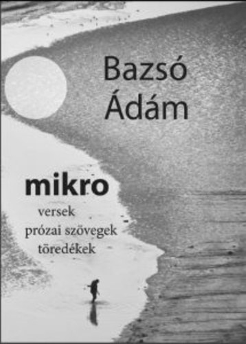 Bazs dm - Mikro (versek przai szvegek tredkek)