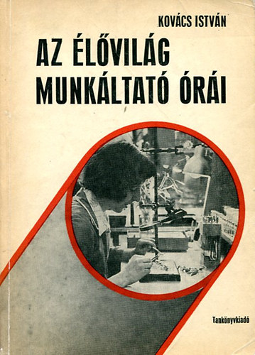 Kovács István - Az Élővilág munkáltató órái