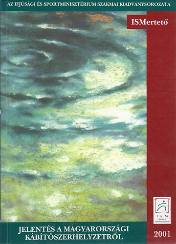Ritter Ildik�  (szerk.) - Jelent�s a magyarorsz�gi k�b�t�szerhelyzetr�l - 2001