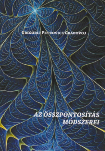 Grigorij Grabovoj - Az �sszpontos�t�s m�dszerei