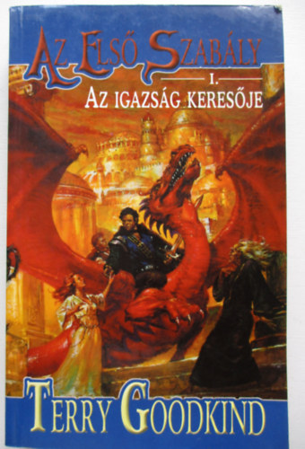 Goodkind Terry - Az els szably  I. Az igazsg keresje