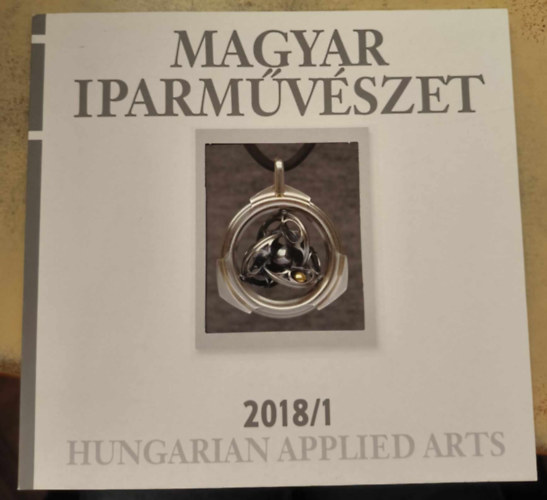 Magyar Iparmvszet 2018/1 (Hungarian Applied Arts)