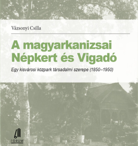 Vzsonyi Csilla - A magyarkanizsai Npkert s Vigad