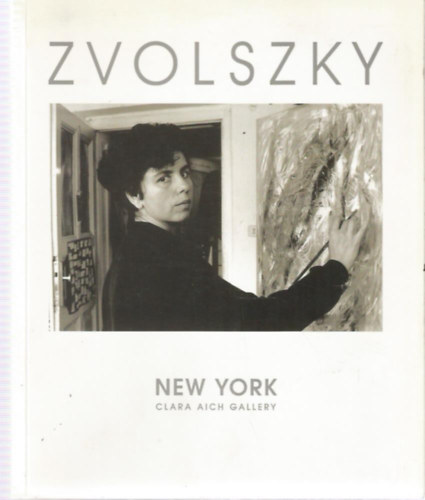Zvolszky Zita - Zvolszky - New York (Clara Aich Gallery)