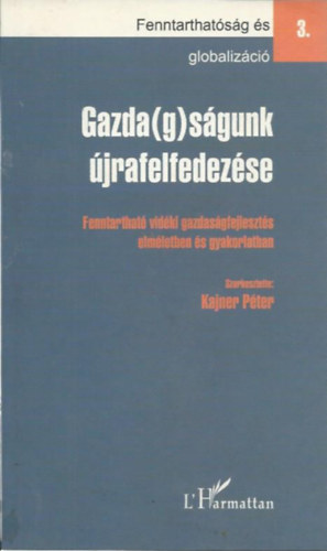 Kajner P�ter  (szerk.) - Gazda(g)s�gunk �jralfelfedez�se
