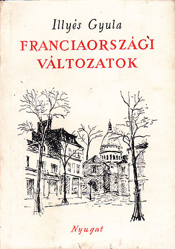 Illyés Gyula - Franciaországi változatok