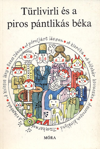 Sulyok Magda (válogatta) - Türlivirli és a piros pántlikás béka