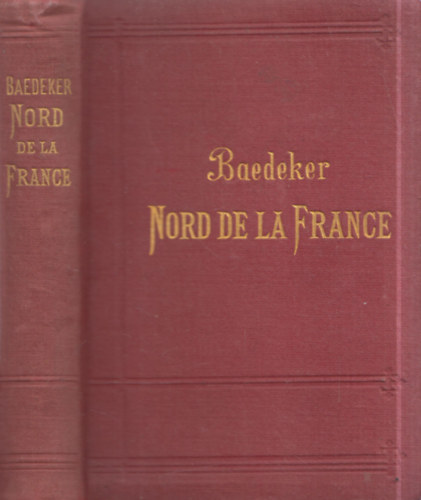 K. Baedeker - Le Nord de la France: Jusqu'au Jura et a la Loire