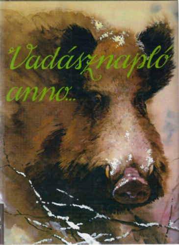 Dr. Székely István - Vadásznapló anno...