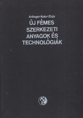Artinger Kator Ziaja - j fmes szerkezeti anyagok s technolgik