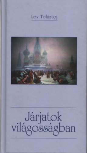 Tolsztoj - Jrjatok a vilgossgban