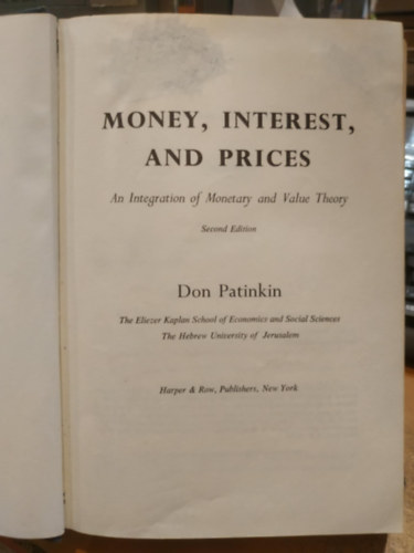 Don Patinkin - Money, Interest, and Prices : An Integration of Monetary and Value Theory (Pénz, kamat és árak: A monetáris és értékelmélet integrációja)