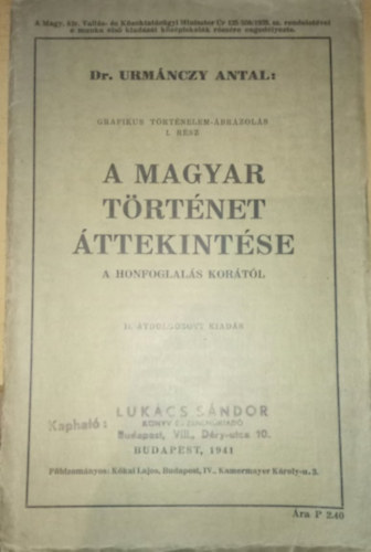 Dr. Urmnczy Antal - Grafikus trtnelem-brzols I. rsz - A Magyar Trtnet ttekintse a Honfoglals kortl, II. tdolgozott kiads