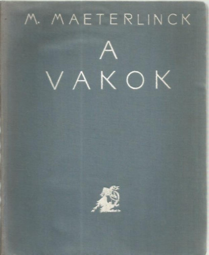 M. Maeterlinck - A vakok (Jaschik lmos illusztrciival)