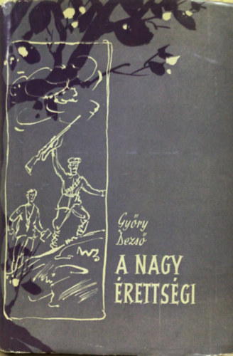 Győry Dezső - A nagy érettségi