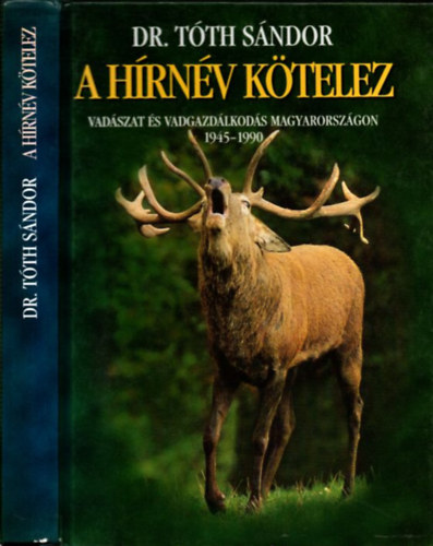 Tth Sndor dr. - A hrnv ktelez (Vadszat s vadgazdlkods Magyarorszgon 1945-1990)