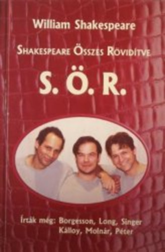 Adam Long; Klloy Molnr Pter; Jess Winfield; Daniel Singer - S..R. - Shakespeare sszes Rvidtve