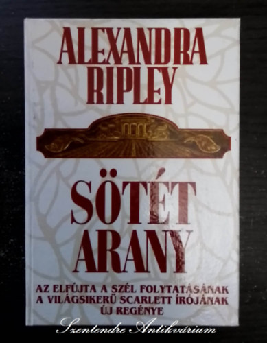 Tandori Dezs  Alexandra Ripley (ford.) - Stt arany (From Fields of Gold) - Tandori Dezs fordtsban; Sajt kppel!