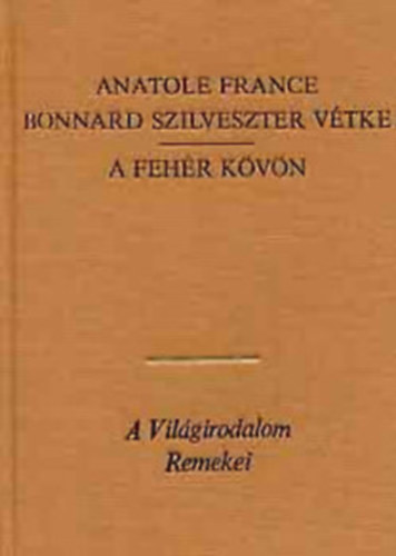 France Anatole - Bonnard Szilveszter vétke - A fehér kövön