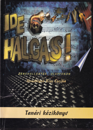 Mendölynékiss Cecília - Ide hallgass! -Tanári kézikönyv