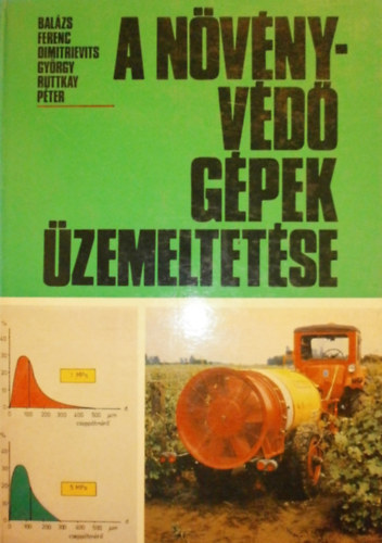 Balázs-Dimitrievits-Ruttkay - A növényvédő gépek üzemeltetése