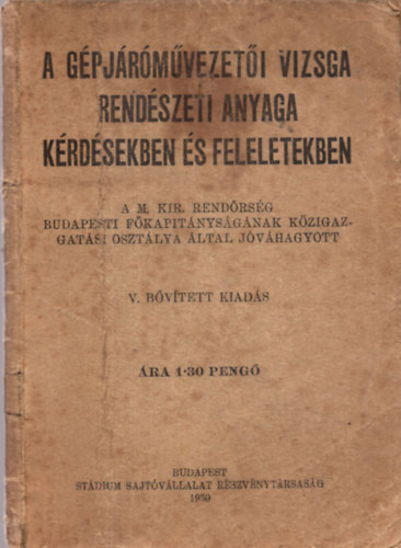 M. Kir. Rend�rs�g - A g�pj�rm�vezet�i vizsga rend�szeti anyaga k�rd�sekben �s feleletekben