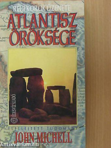 SZERZ� John Michell - Atlantisz �r�ks�ge ELFELEJTETT TUDOM�NY R�gi korok �zenete K�tetsz�m:4