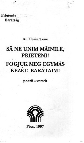 Al. Florin Tene - Fogjuk meg egyms kezt, bartaim