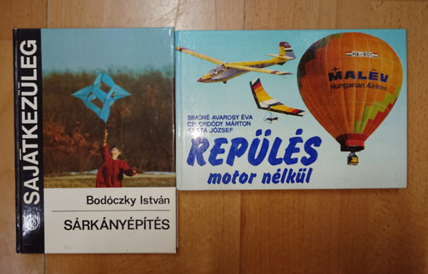 Bodóczky István Simóné-Dr. Ordódy-Kasza - 2 könyv a motor nélküli repüllésről: Repülés motor nélkül + Sárkányépítés