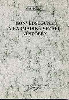 Kiss Zoltán - Honvédségünk a harmadik évezred küszöbén