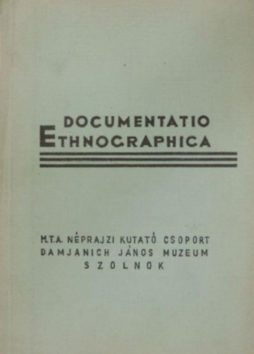 Bodrogi Tibor  (szerk.) - Documentatio Ethnographica
