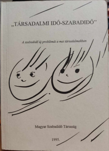T. Kiss Tams - "Trsadalmi id-szabadid" - A szabadid j problmi a mai trsadalmakban (Magyar Szabadid Trsasg)