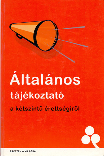Pczely Dra (szerk.) - ltalnos tjkoztat a ktszint rettsgirl