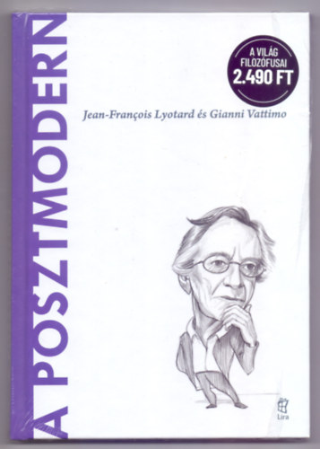 Teresa Onate - Brais G. Arribas - A posztmodern - Jean-Francois Lyotard és Gianni Vattimo (A világ filozófusai)