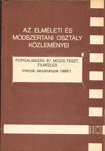 F�jja S�ndor  (szerk.) - Forgalmaz�s '87, mozis teszt, film�zl�s - Interj�k, tanulm�nyok 1988/1. (Az elm�leti �s m�dszertani oszt�ly k�zlem�nyei) Dedik�lt - K�zirat gyan�nt