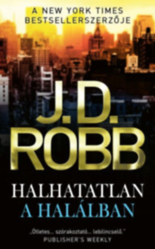 J. D. Robb  (Nora Roberts) - Halhatatlan a hallban