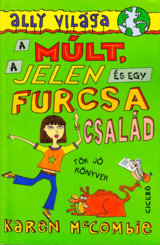 Karen McCombie - Múlt, a jelen és egy furcsa család