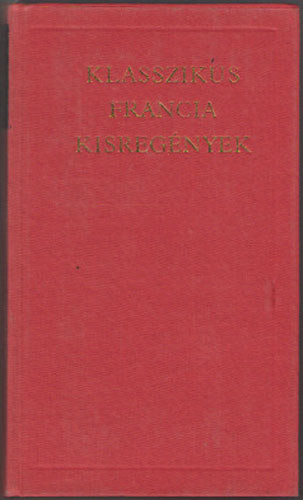 P�r Judit  (szerk.) Lator L�szl� (v�l.) - Klasszikus francia kisreg�nyek