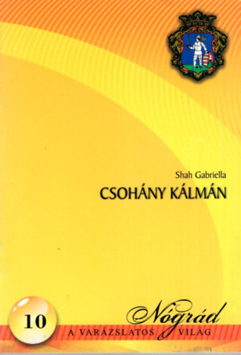 Shah Gabriella - Csohny Klmn 1925-2980 - Ngrd a Varzslatos Vilg 10