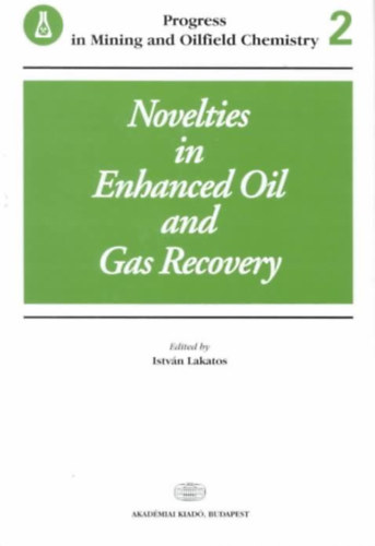 Lakatos Istvn - Novelties in Enhanced Oil and Gas Recovery