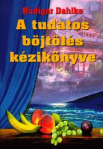 Ruediger Dahlke - A tudatos bjtls kziknyve