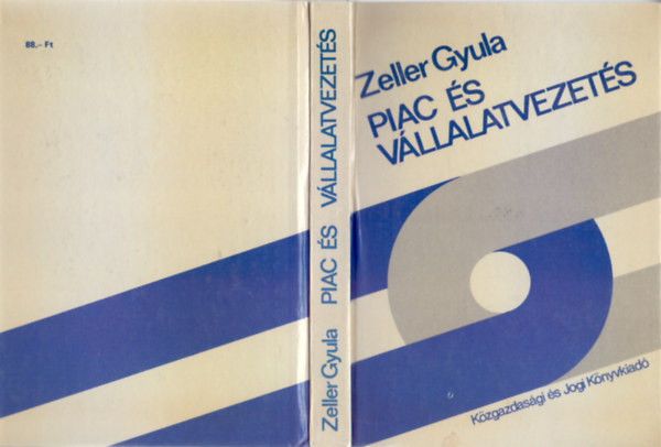 Zeller Gyula - Piac és vállalatvezetés (A termelővállalati piacpolitika alapjai)